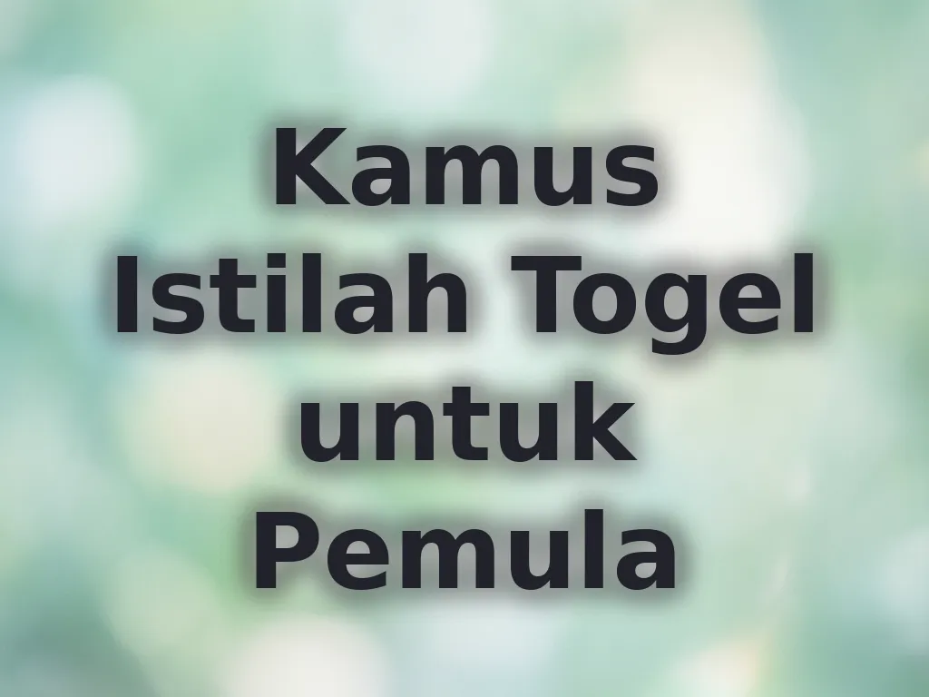 Kamus Istilah Togel untuk Pemula